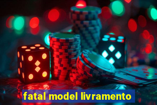 fatal model livramento